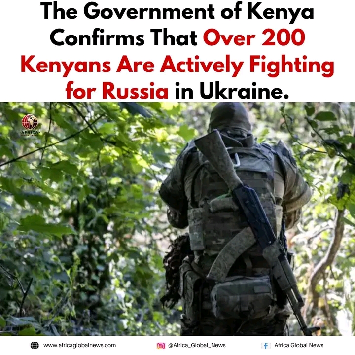 Kenya’s govt has confirmed that over 200 Kenyans are currently fighting for Russia in the war in Ukraine
