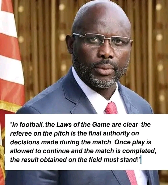 Football Legend George Weah Contradict CAF With Indepth Analysis Of The Rules Of The Game