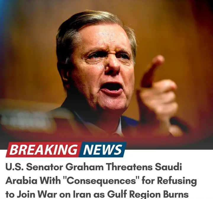 U.S. Senator Graham Threatens Saudi Arabia With “Consequences” for Refusing to Join War on Iran as Gulf Region Burns