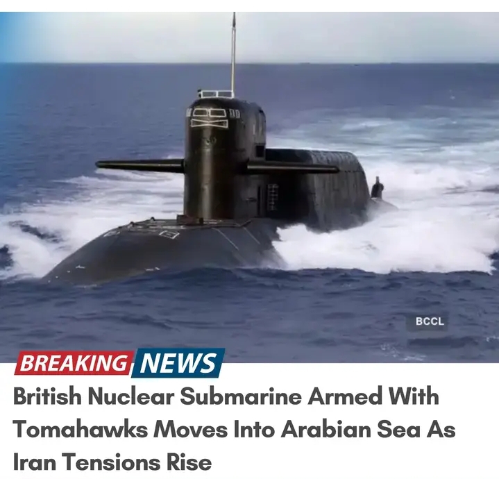 British Nuclear Submarine Armed With Tomahawks Moves Into Arabian Sea As Iran Tensions Rise