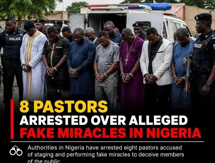 8 PASTORS ARRESTED OVER ALLEGED FAKE MIRACLES IN NIGERIA