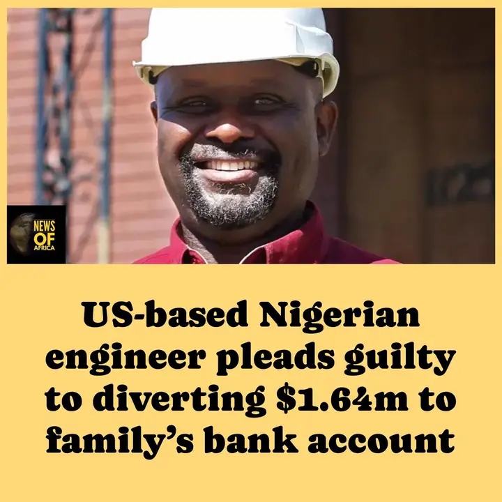 US-based Nigerian engineer pleads guilty to diverting $1.64m to family’s bank account