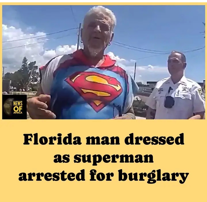 Florida man dressed as superman arrested for burglary