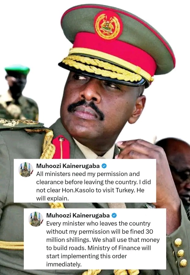 Gen. Muhoozi Demands Travel Clearance from All Ministers.